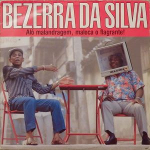 Bezerra Da Silva - Alô Malandragem, Maloca O Flagrante! (LP, Album) (Near Mint (NM or M-))